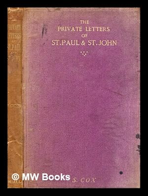 Seller image for The Private Letters of St. Paul and St. John. By the Rev. Samuel Cox. [A commentary on the Epistle of Paul to Philemon and the Second and Third Epistles of John. With the texts.] for sale by MW Books Ltd.