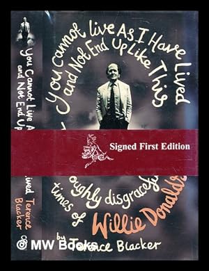 Seller image for You cannot live as I have lived and not end up like this : the thoroughly disgraceful life and times of Willie Donaldson / by Terence Blacker for sale by MW Books Ltd.