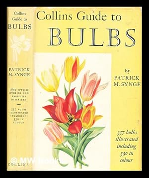 Seller image for Collins guide to bulbs / by Patrick M. Synge. With 330 bulbs illustrated in colour, 27 in black and white for sale by MW Books Ltd.