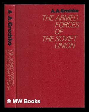 Seller image for The armed forces of the Soviet Union / A.A. Grechko ; [translated from the Russian by Yuri Sviridov] for sale by MW Books Ltd.