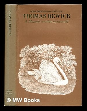 Imagen del vendedor de Thomas Bewick : a memoir written by himself / written by himself; edited with an introduction by Iain Bain a la venta por MW Books Ltd.