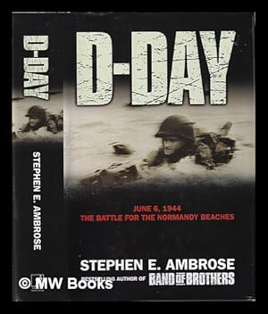 Seller image for D-Day: June 6, 1944: the climactic battle of World War II, Stephen E. Ambrose for sale by MW Books Ltd.