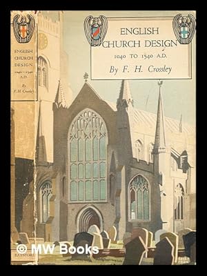 Seller image for English church design, 1040-1540 A.D / Fred H.Crossley for sale by MW Books Ltd.