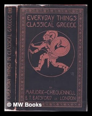 Seller image for Everyday things in classical Greece / by Marjorie and C.H.B. Quennell for sale by MW Books Ltd.