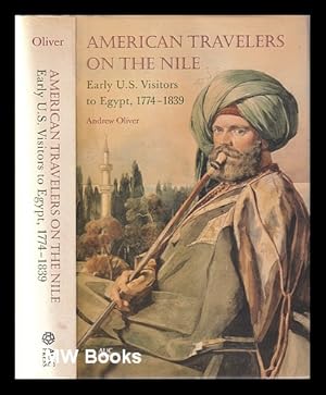 Immagine del venditore per American travelers on the Nile: early U.S. visitors to Egypt, 1774-1839 / Andrew Oliver venduto da MW Books Ltd.