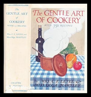 Image du vendeur pour The gentle art of cookery : with 750 recipes / by Mrs. C.F. Leyel and Miss Olga Hartley mis en vente par MW Books Ltd.