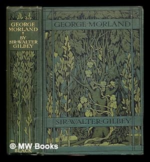 Seller image for George Morland : his life and works / by Sir Walter Gilbey, bart., and E.D. Cuming for sale by MW Books Ltd.