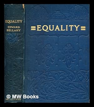 Image du vendeur pour Equality / by Edward Bellamy, author of "Looking backward," mis en vente par MW Books Ltd.