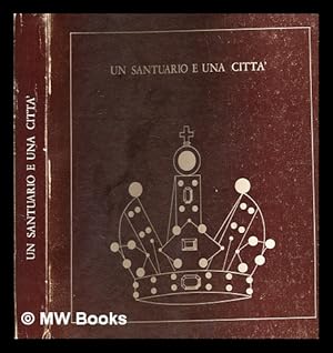 Imagen del vendedor de Un santuario e una citt : manifestazioni celebrative del 3 centenario dell'incoronazione della Madonna della Ghiara, 1674_1974 : [catalogo della] mostra [organizzata dal] Comune di Reggio Emilia . [et al.], Reggio Emilia, Ridotto del teatro municipale, 1974 a la venta por MW Books Ltd.