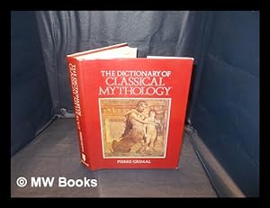 Seller image for The dictionary of classical mythology / [by] Pierre Grimal; translated by A.R. Maxwell-Hyslop for sale by MW Books Ltd.
