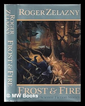 Immagine del venditore per Frost and Fire / Roger Zelazny; cover illustrated by Linda Burr venduto da MW Books Ltd.