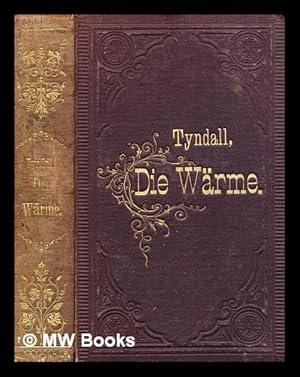 Image du vendeur pour Die Wrme betrachtet als eine Art von Bewegung / by John Tyndall; Hermann von Helmholtz mis en vente par MW Books Ltd.