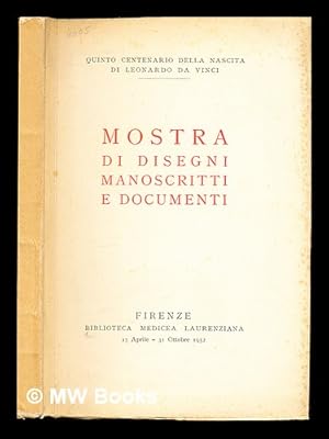 Seller image for Mostra di disegni manoscritti e documenti / Comitato generale fiorentino per le onoranze a Leonardo da Vinci nel quinto centenario della Nascita for sale by MW Books Ltd.