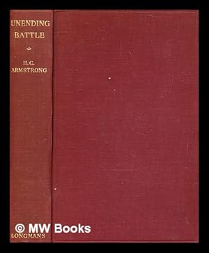 Seller image for Unending battle / by H.C. Armstrong for sale by MW Books Ltd.