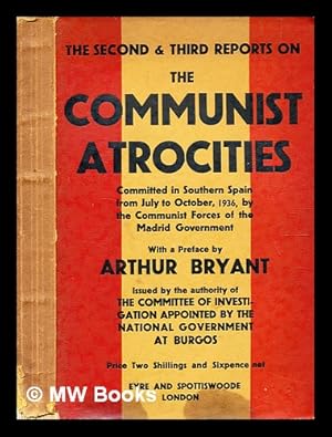 Seller image for The Second & third official reports on the Communist atrocities committed in southern Spain from July to October 1936 by the Communist forces of the Madrid government / with a preface by Arthur Bryant ; issued by authority of the committee of investigation appointed by the national government at Burgos for sale by MW Books Ltd.