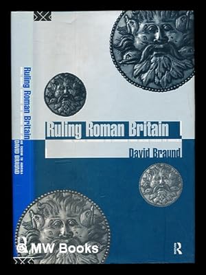 Seller image for Ruling Roman Britain : kings, queens, governors, and emperors from Julius Caesar to Agricola / David Braund for sale by MW Books Ltd.