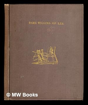 Image du vendeur pour Dame Wiggins of Lee, and her seven wonderful cats / a humorous tale written principally by a lady of ninety. Edited, with additional verses, by John Ruskin . and with new illustrations by Kate Greenaway. With twenty-two woodcuts mis en vente par MW Books Ltd.