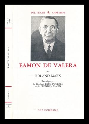 Image du vendeur pour Eamon De Valera / par Roland Marx ; tmoignages du cardinal Paul Poupard et de Brendan Malin mis en vente par MW Books Ltd.