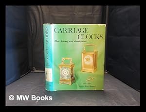 Seller image for Carriage clocks: their history & development / by Charles Allix; illustrated by Peter Bonnert for sale by MW Books Ltd.