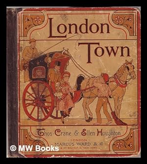Imagen del vendedor de London town / designed and illustrated by Thos. Crane & Ellen Houghton a la venta por MW Books Ltd.