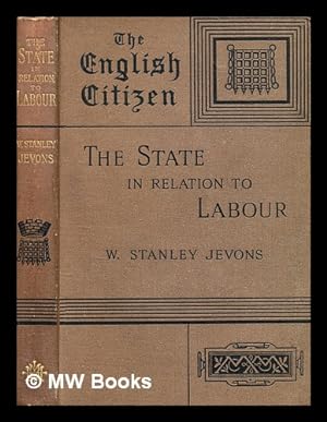 Seller image for The state in relation to labour / by W. Stanley Jevons for sale by MW Books Ltd.