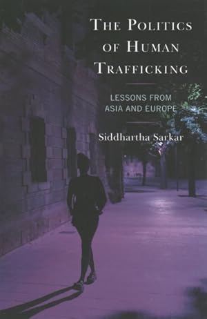 Seller image for Politics of Human Trafficking : Lessons from Asia and Europe for sale by GreatBookPrices