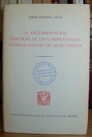 Imagen del vendedor de LA REGLAMENTACION UNIFORME DE LAS COMPRAVENTAS INTERNACIONALES DE MERCADERIAS. (Hacia un derecho internacional del comercio) a la venta por Fbula Libros (Librera Jimnez-Bravo)