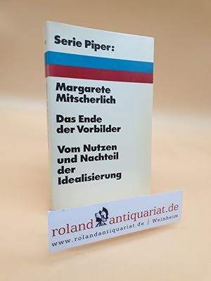 Seller image for Das Ende der Vorbilder : vom Nutzen u. Nachteil d. Idealisierung / Margarete Mitscherlich / Serie Piper ; 183 for sale by Roland Antiquariat UG haftungsbeschrnkt