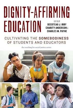 Imagen del vendedor de Dignity-affirming Education : Cultivating the Somebodiness of Students and Educators a la venta por GreatBookPrices