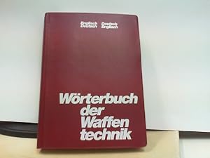 Bild des Verkufers fr Wrterbuch der Waffentechnik. Englisch - Deutsch, Deutsch - Englisch. 2. Auflage. zum Verkauf von ABC Versand e.K.