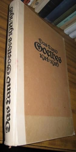 Das Land Goethes 1914 - 1916. Ein vaterländisches Gedenkbuch.
