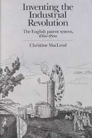 Image du vendeur pour Inventing the Industrial Revolution : The English Patent System, 1660-1800 mis en vente par GreatBookPricesUK