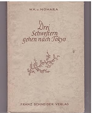 Seller image for Drei Schwestern gehen nach Tokyo for sale by Bcherpanorama Zwickau- Planitz