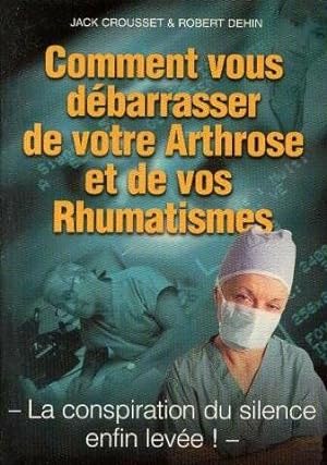 Imagen del vendedor de Comment vous dbarasser de votre arthrose et de vos rhumatismes a la venta por librairie philippe arnaiz