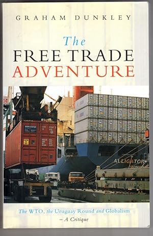 Seller image for The Free Trade Adventure: The WTO, the Uruguay Round and Globalism: A Critique for sale by High Street Books