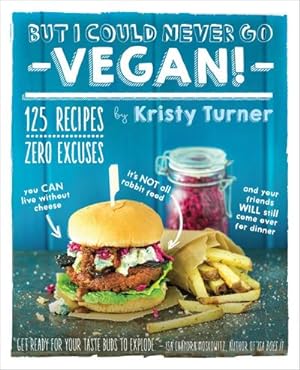 Bild des Verkufers fr But I Could Never Go Vegan: 125 Recipes that Prove You Can Live Without zum Verkauf von AHA-BUCH GmbH