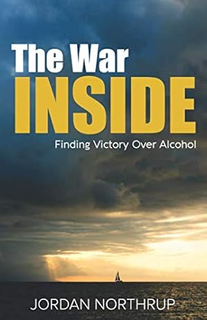 Imagen del vendedor de The War Inside: Finding Victory Over Alcohol a la venta por Redux Books