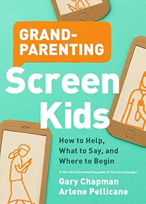 Seller image for Grandparenting Screen Kids: How to Help, What to Say, and Where to Begin for sale by Redux Books