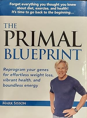 The Primal Blueprint: Reprogram your genes for effortless weight loss, vibrant health, and boundl...