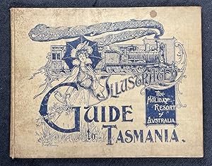 Illustrated Guide to Tasmania. The Holiday Resort of Australia.