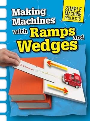 Seller image for Making Machines with Ramps and Wedges (Simple Machine Projects) for sale by WeBuyBooks