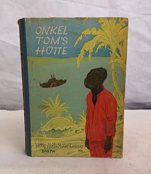 Onkel Toms Hütte. Eine Erzählung für die Jugend. Nach Harriet Beecher-Stowe neu bearbeitet von Al...