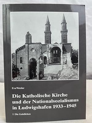 Bild des Verkufers fr Die Katholische Kirche und der Nationalsozialismus in Ludwigshafen; Band 1., Die Geistlichen. zum Verkauf von Antiquariat Bler