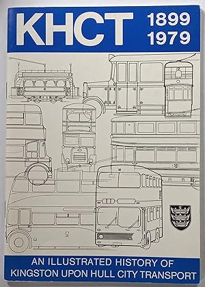 KHCT 1899-1979. An Illustrated History of Kingston upon Hull City Transport
