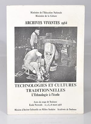 Archives vivantes 1984; Technologies et cultures traditionnelles; L'ethnologie à l'école, Actes d...