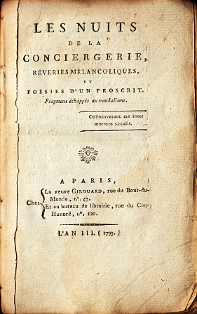 Les Nuits de la Conciergerie, rêveries mélancoliques et poésies d'un proscrit. Fragmens échappés ...