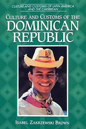 Imagen del vendedor de Culture and Customs of the Dominican Republic (Cultures and Customs of the World) a la venta por Redux Books