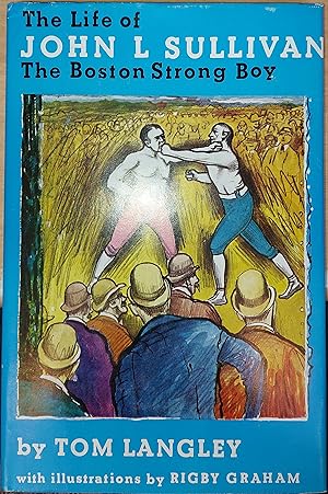 Seller image for The Life Of John L. Sullivan - The Boston Strong Boy for sale by Clarendon Books P.B.F.A.