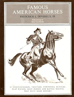 Immagine del venditore per Famous American Horses: 21 Steeplechasers, Trotters, Cowponies, Hunters, Flat Racers, Show Horses, and Battle Mounts That Have Made History venduto da LEFT COAST BOOKS