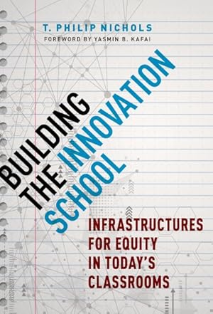 Imagen del vendedor de Building the Innovation School : Infrastructures for Equity in Today?s Classrooms a la venta por GreatBookPrices